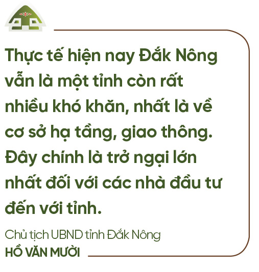 Chủ tịch UBND tỉnh Đắk Nông Hồ Văn Mười: “Đắc Nông vừa đi vừa chạy, vấp ngã cũng đứng lên” - Ảnh 6. Chủ tịch UBND tỉnh Đắk Nông Hồ Văn Mười: “Đắc Nông vừa đi vừa chạy, vấp ngã cũng đứng lên” - Ảnh 6.