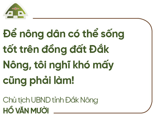 Chủ tịch UBND tỉnh Đắk Nông Hồ Văn Mười: “Đắc Nông vừa đi vừa chạy, vấp ngã cũng đứng lên” - Ảnh 9. Chủ tịch UBND tỉnh Đắk Nông Hồ Văn Mười: “Đắc Nông vừa đi vừa chạy, vấp ngã cũng đứng lên” - Ảnh 9.