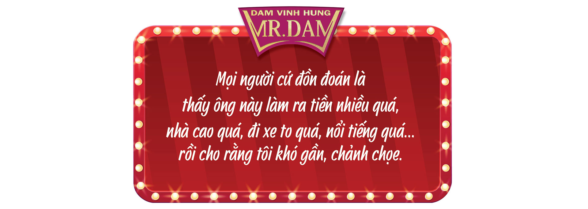Đàm Vĩnh Hưng: Tôi không tự tạo scandal, không tự xưng mình là "ông hoàng nhạc Việt" - Ảnh 9. Đàm Vĩnh Hưng: Tôi không tự tạo scandal, không tự xưng mình là "ông hoàng nhạc Việt" - Ảnh 9.