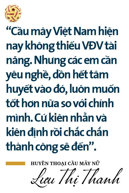 Huyền thoại cầu mây nữ Lưu Thị Thanh: “Tôi từng tập luyện trong không gian 1m vuông” - Ảnh 3. Huyền thoại cầu mây nữ Lưu Thị Thanh: “Tôi từng tập luyện trong không gian 1m vuông” - Ảnh 3.