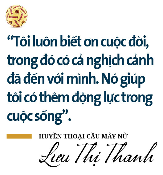 Huyền thoại cầu mây nữ Lưu Thị Thanh: “Tôi từng tập luyện trong không gian 1m vuông” - Ảnh 10. Huyền thoại cầu mây nữ Lưu Thị Thanh: “Tôi từng tập luyện trong không gian 1m vuông” - Ảnh 10.