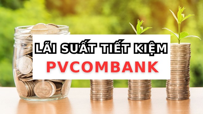 Deposit 1 billion VND for 12 months at PVcomBank and receive an interest rate of 48 million VND