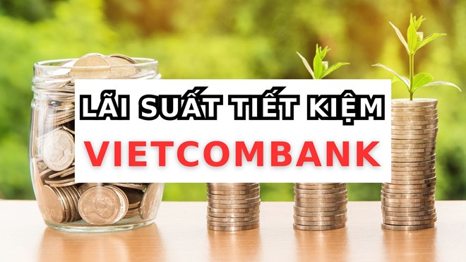 Gửi tiết kiệm 400 triệu đồng 10 tháng ở VietcomBank nhận bao nhiêu tiền lãi?