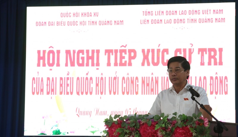 Đoàn ĐBQH tỉnh Quảng Nam tiếp xúc cử tri chuyên đề với công nhân lao động -0