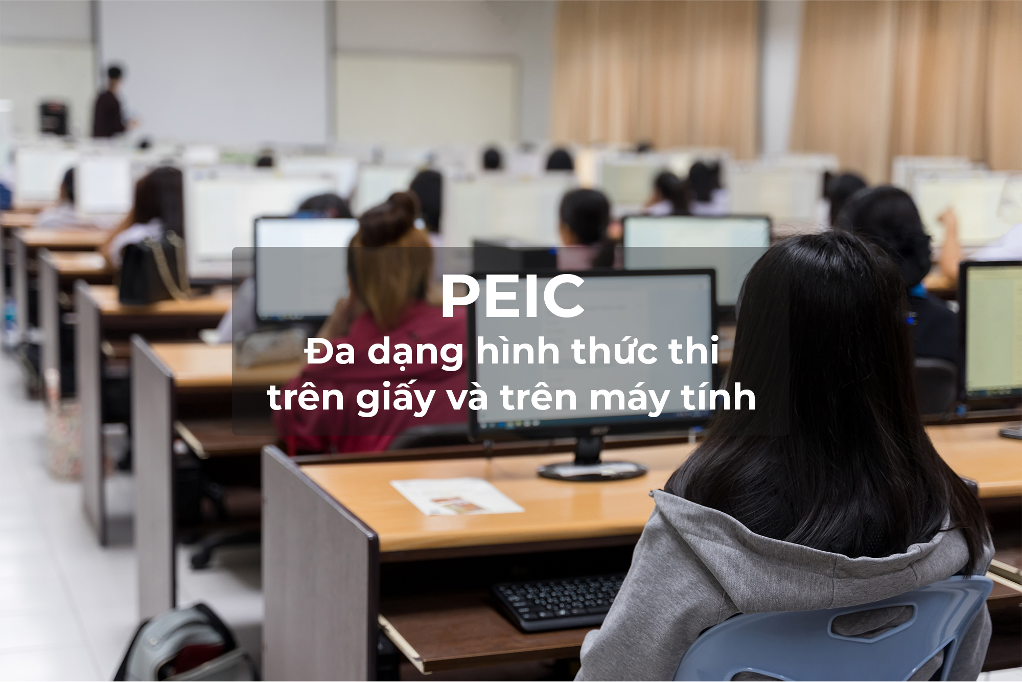 Chứng chỉ tiếng Anh quốc tế PEIC có thêm hình thức thi trên máy tính- Ảnh 5. Chứng chỉ tiếng Anh quốc tế PEIC có thêm hình thức thi trên máy tính- Ảnh 5.