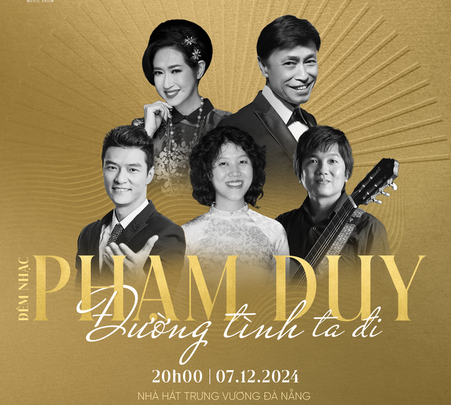 Đêm nhạc Phạm Duy “Đường tình ta đi” sắp diễn ra tại Đà Nẵng - Ảnh 1. Đêm nhạc Phạm Duy “Đường tình ta đi” sắp diễn ra tại Đà Nẵng - Ảnh 1.