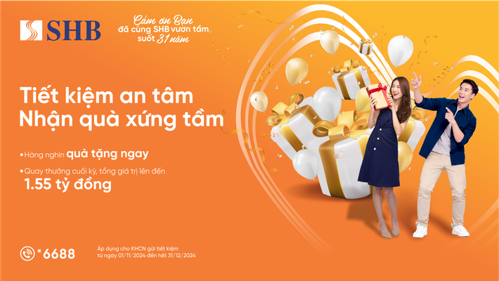 Tưng bừng đón tuổi 31, SHB dành hàng trăm nghìn quà tặng tri ân khách hàng Tưng bừng đón tuổi 31, SHB dành hàng trăm nghìn quà tặng tri ân khách hàng