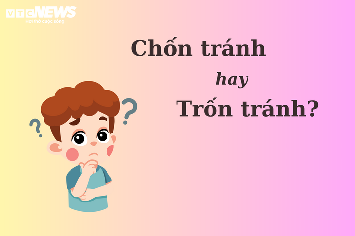 Nhiều người tranh cãi: 'Chốn tránh' hay 'trốn tránh'? - 1